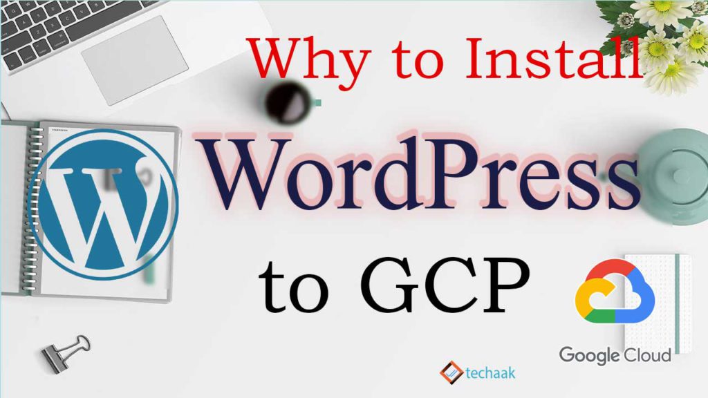 Why WordPress to GCP