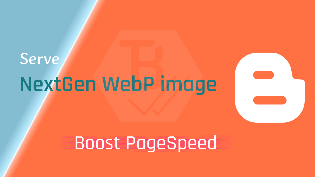 Serve NextGen WebP image Blogger