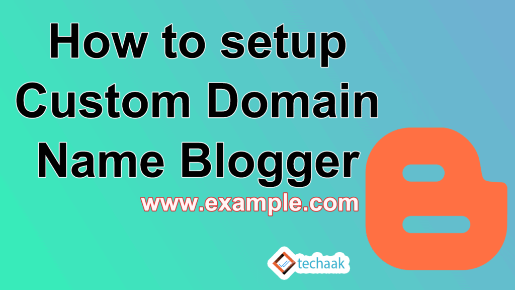 How to Setup a custom Domain Name Blogger