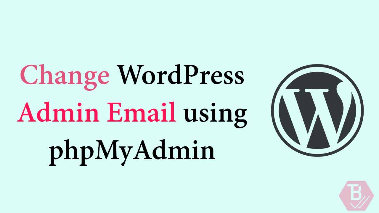 Change WordPress Admin and user Email Address phpMyAdmin
