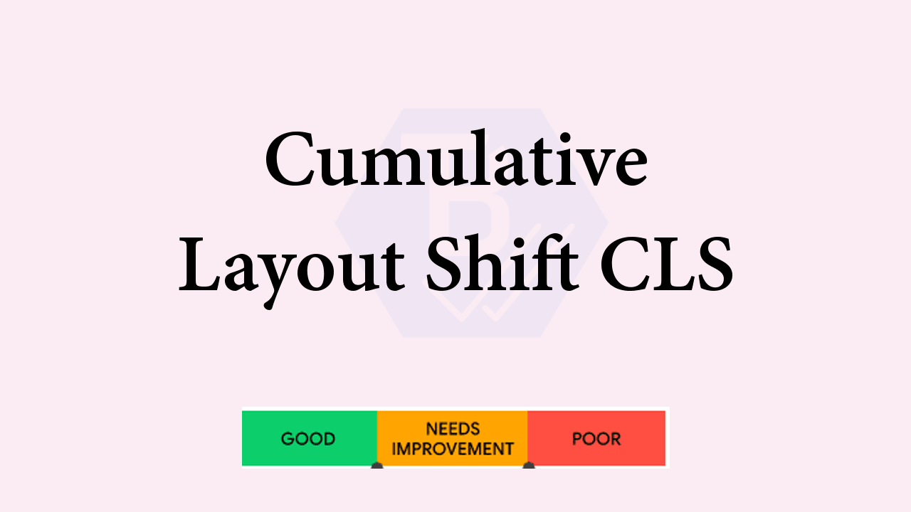 What is Cumulative Layout Shift CLS? And how to fix it?